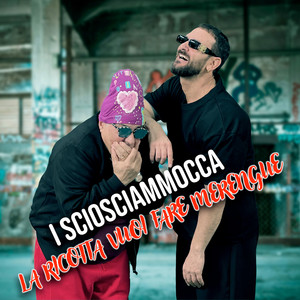 I sciosciammocca - La Ricotta Vuoi Fare (Merengue)