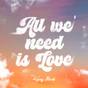 KENNY MUSIK — All We Need Is Love