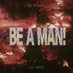 Be a Man by Lil nan