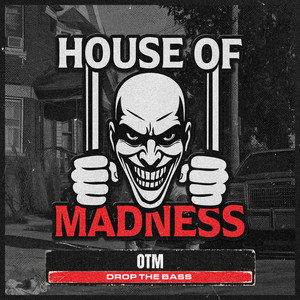 Drop The Bass by OTM, House Of Madness