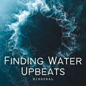 Binaural: Finding Water Upbeats album