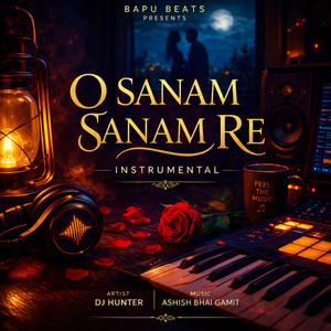 O Sanam Sanam Re Instrumental by Bapu Beats, DJ HUNTER