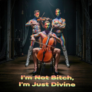 I'm Not Bitch, I'm Just Divine by The Dreamboyzz