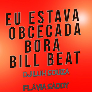 Dj Luh Souza - Eu Estava Obcecada Bora Bill Beat (feat. Flávia Saddy)