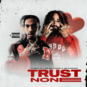 Trust None by Flashy B, DB.Boutabag, 88thagang