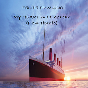 Felipe FR Music - My Heart Will Go On (from Titanic)