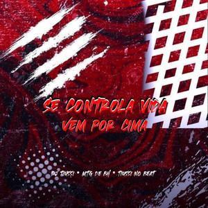 Se Controla Vida Vem Por Cima