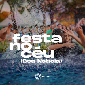 Festa No Céu (Boa Notícia) by Cidade Viva Music, Murilo Schiappadini