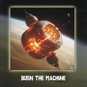 Burn the Machine by 4DJENERATION