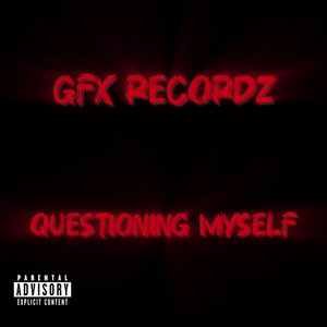 Questioning Myself by GFX Recordz