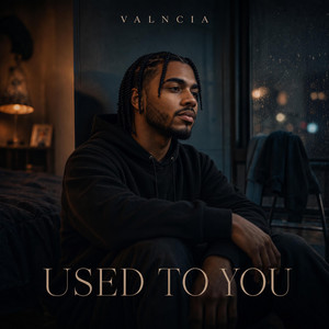Used To You by VALNCIA