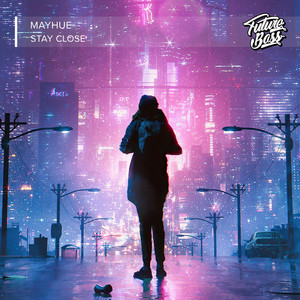 Stay Close by Mayhue