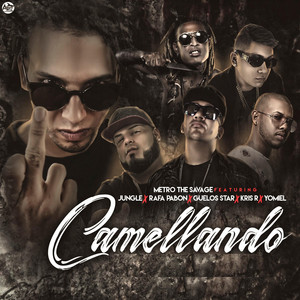 Camellando by Metro the Savage, Guelo Star, Yomiel, Jungle, KRIS R, Rafa Pabón