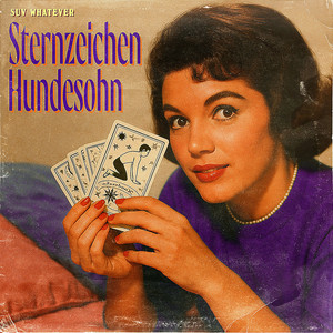 SUV WHATEVER - Sternzeichen Hundesohn