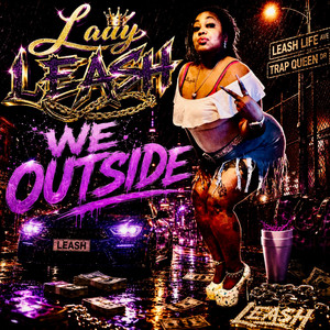We Outside by Lady Leash