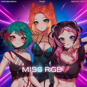 Miss RGB by Melody Note, Tanri, higanbanban
