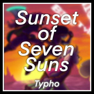 Sunset of Seven Suns (Deltarune Chapter 5) by Typho