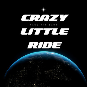 Crazy Little Ride by Taku The Bard