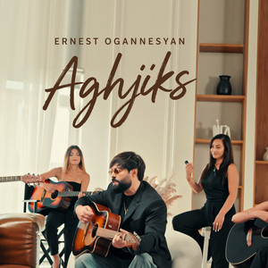 Aghjiks by Ernest Ogannesyan