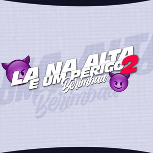 LA NA ALTA E UM PERIGO 2 - BERIMBAL