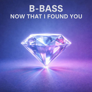 Now That I Found You by B-Bass