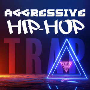 Aggressive Hip-Hop, Trap - Compilation by Various Artists | Spotify