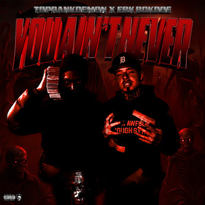 You Aint Never (feat. Ebk Bckdoe) by 1TopRankDemon4, EBK BCKDOE