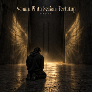 Semua Pintu Seakan Tertutup by Bang Yan