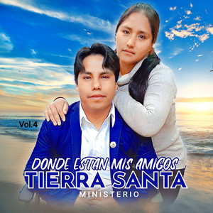 Ministerio TIERRA SANTA - Dónde Están Mis Amigos