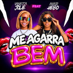 Me Agarra Bem by Vanessa Jolie, Anair Hebo