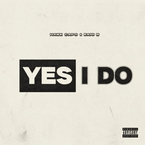 Yes I Do by Hawk Capo, Kari b