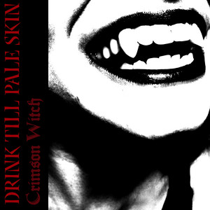 Drink till Pale Skin by Crimson Witch