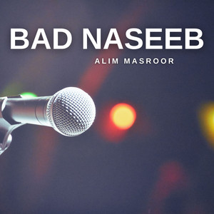 Alim Masroor - Bad Naseeb