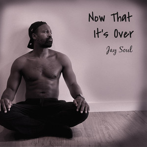 Now That It's Over (Reprise) by Jay Soul