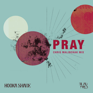 Pray by Booka Shade, Chris Malinchak