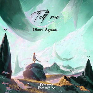 Tell me (Dhrv Remix)