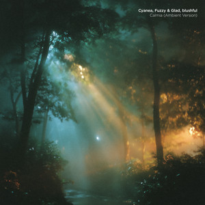Calmia - Ambient Version by Cyanea, Fuzzy & Glad, blushful