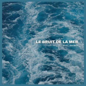 Le bruit de la mer pour dormir album