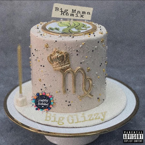 Big Glizzy - Big Mama (Glizzy Mix)
