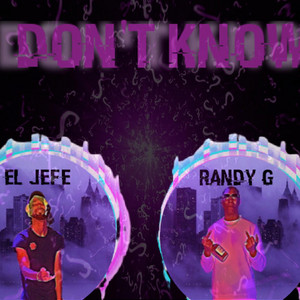 I Don't Know by El Jèfe, Randy G