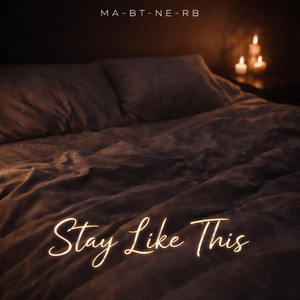 Stay Like This by MA-BT-NE-RB