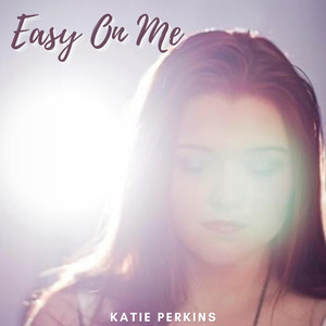 Katie Perkins - Easy On Me