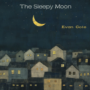 The Sleepy Moon by Evan Cole