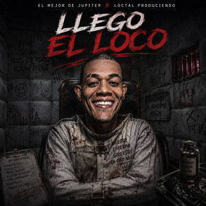 Llego El Loco by El Mejor De Jupiter, Loctal produciendo