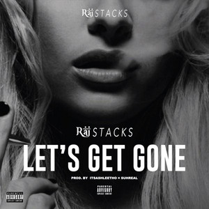 Let's Get Gone by Raj Stacks