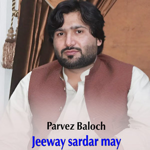 Parvez Baloch - Jeeway sardar may