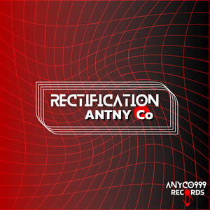 Rectification - Original Mix by ANTNY Co