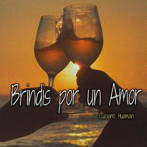 Brindis Por Un Amor by Luciano Huaman