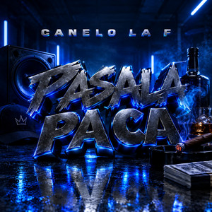 Pasala Pa Ca by Canelo La F