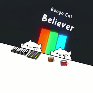 Bongo Cat - Believer